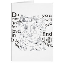 Dont look love in things, you´ll just find desire greeting cards