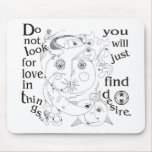 Dont look love in things, you´ll just find desire mousepad