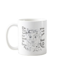 Dont look love in things, you´ll just find desire mugs