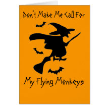 Don't Make Me Call For My Flying Monkeys Card