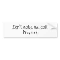 Dont make me call Nana