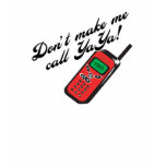 Don't Make Me Call YaYa! t-shirts