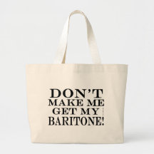 Dont Make Me Get My Baritone Bag