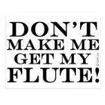 Dont Make Me Get My Flute Post Cards