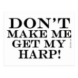Dont Make Me Get My Harp Post Cards