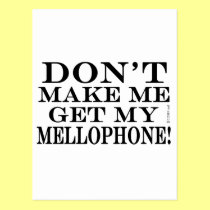 Dont Make Me Get My Mellophone postcards