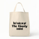 Don't make me get the family involved bags