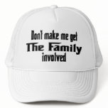 Don't make me get the Family involved hats