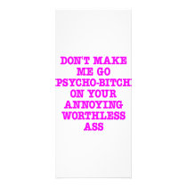 Don't Make Me Go Psycho-Bitch On Your Ass Custom Rack Card