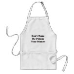 Don't Make Me Poison Your Dinner aprons