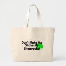 Dont Make Me Shake My Shamrocks Canvas Bags