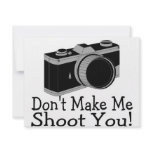 Dont Make Me Shoot You Photography invitations