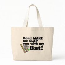 Dont Make Me Slap You With My Bat Canvas Bags