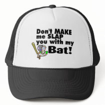 Dont Make Me Slap You With My Bat