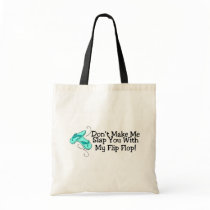 Dont Make Me Slap You With My Flip Flop 1 Bag