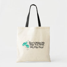 Dont Make Me Slap You With My Flip Flop 1 Bag