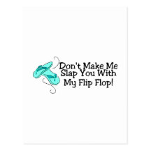Dont Make Me Slap You With My Flip Flop Postcard