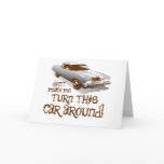 Don't make me turn this car around card