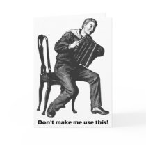 Don't make me use this! (Accordion)