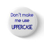 Don't make me use UPPERCASE buttons