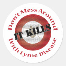 Don't mess around with Lyme Disease - it kills