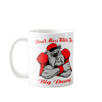 Dont Mess Big Dog Coffee Mug