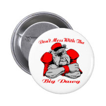 Dont Mess Big Dog Pinback Buttons