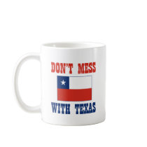 DON'T MESS TEXAS w/Chilean Flag Coffee Mugs