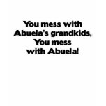 Don't Mess with Abuela's Grandkids t-shirts