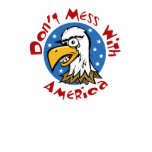 Don't Mess with America t-shirt