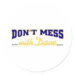 Don't mess with Dave blue gold Round Stickers