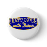 DON'T MESS WITH DAVE PINBACK BUTTON