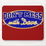 DON'T MESS WITH DAVE MOUSEPAD