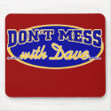 DON'T MESS WITH DAVE mousepads