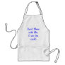 Don't Mess with Me.(I am the cook) Apron