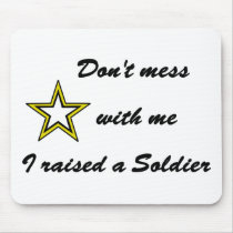 Don't mess with me I raised a Soldier