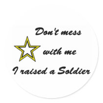 Don't mess with me I raised a Soldier