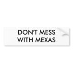 DON'T MESS WITH MEXAS BUMPER STICKERS