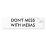 DON'T MESS WITH MEXAS BUMPER STICKERS