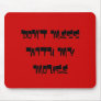 DON'T MESS WITH MY MOUSE MOUSEPADS