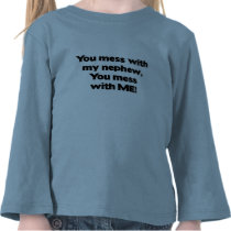 Don't Mess with My Nephew T Shirts