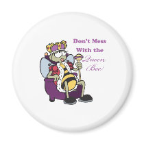 dont mess with queen bee magnet