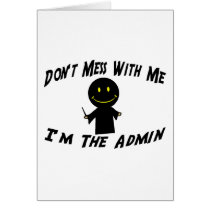Don't Mess With The Admin Greeting Card
