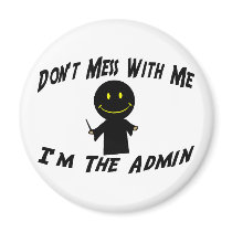 Don't Mess With The Admin Magnet