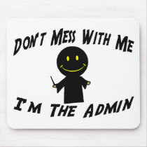 Don't Mess With The Admin Mouse Mat