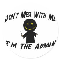 Don't Mess With The Admin Round Sticker