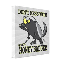 DONT MESS WITH THE HONEY BADGER CANVAS PRINTS