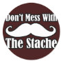 Don't Mess with the Moustache