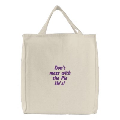 Don't mess with the Pie Ho's! Bag by svendel