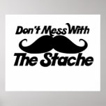 Don't Mess with the Stache posters